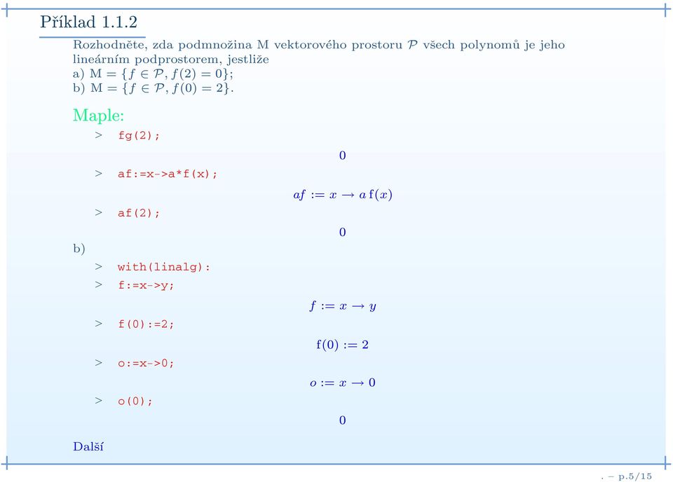 lineárním podprostorem, jestliže a) M={f P,f(2) = 0}; b) M={f P,f(0) = 2}.