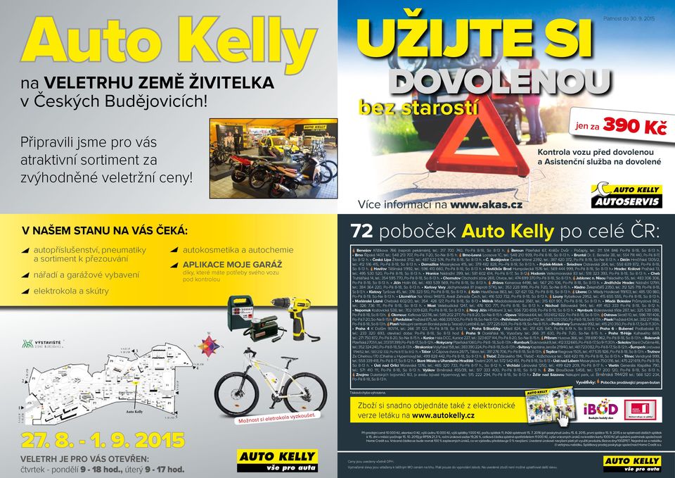 cz 72 poboček Auto Kelly po lé ČR: V našem stanu na vás čeká: autopříslušenství, pneumatiky a sortiment k přezouvání nářadí a garážové vybavení autokosmetika a autochemie aplika MOJE GARÁŽ díky,