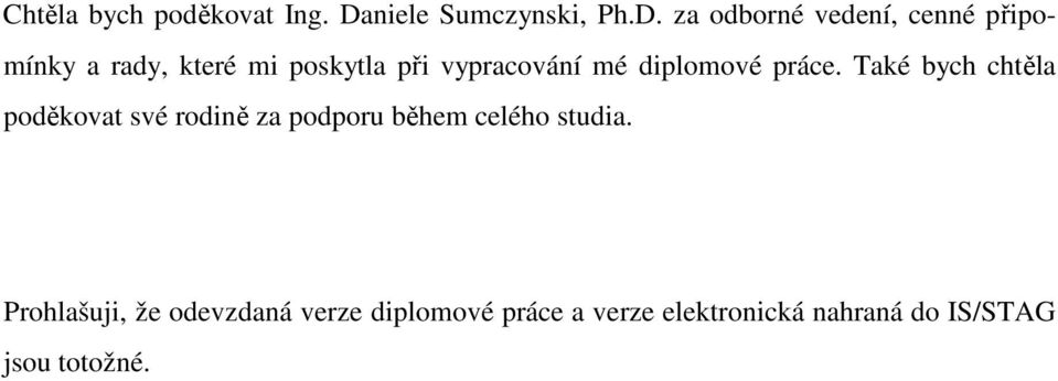 za odborné vedení, cenné připomínky a rady, které mi poskytla při vypracování mé