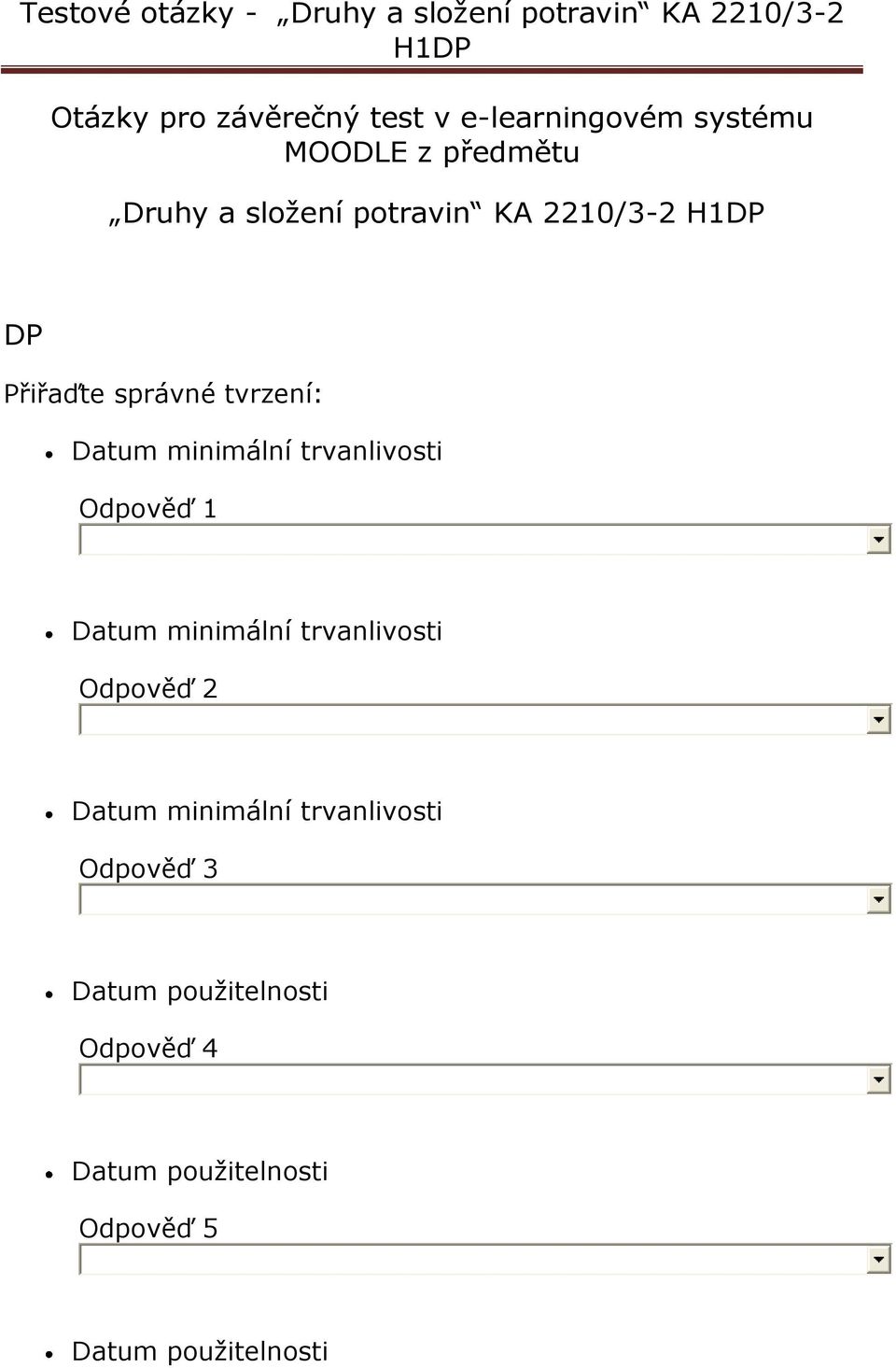 trvanlivosti Odpověď 1 Datum minimální trvanlivosti Odpověď 2 Datum minimální