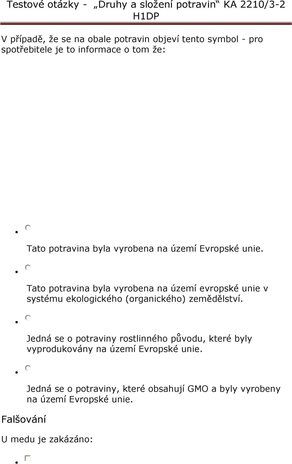 Tato potravina byla vyrobena na území evropské unie v systému ekologického (organického) zemědělství.