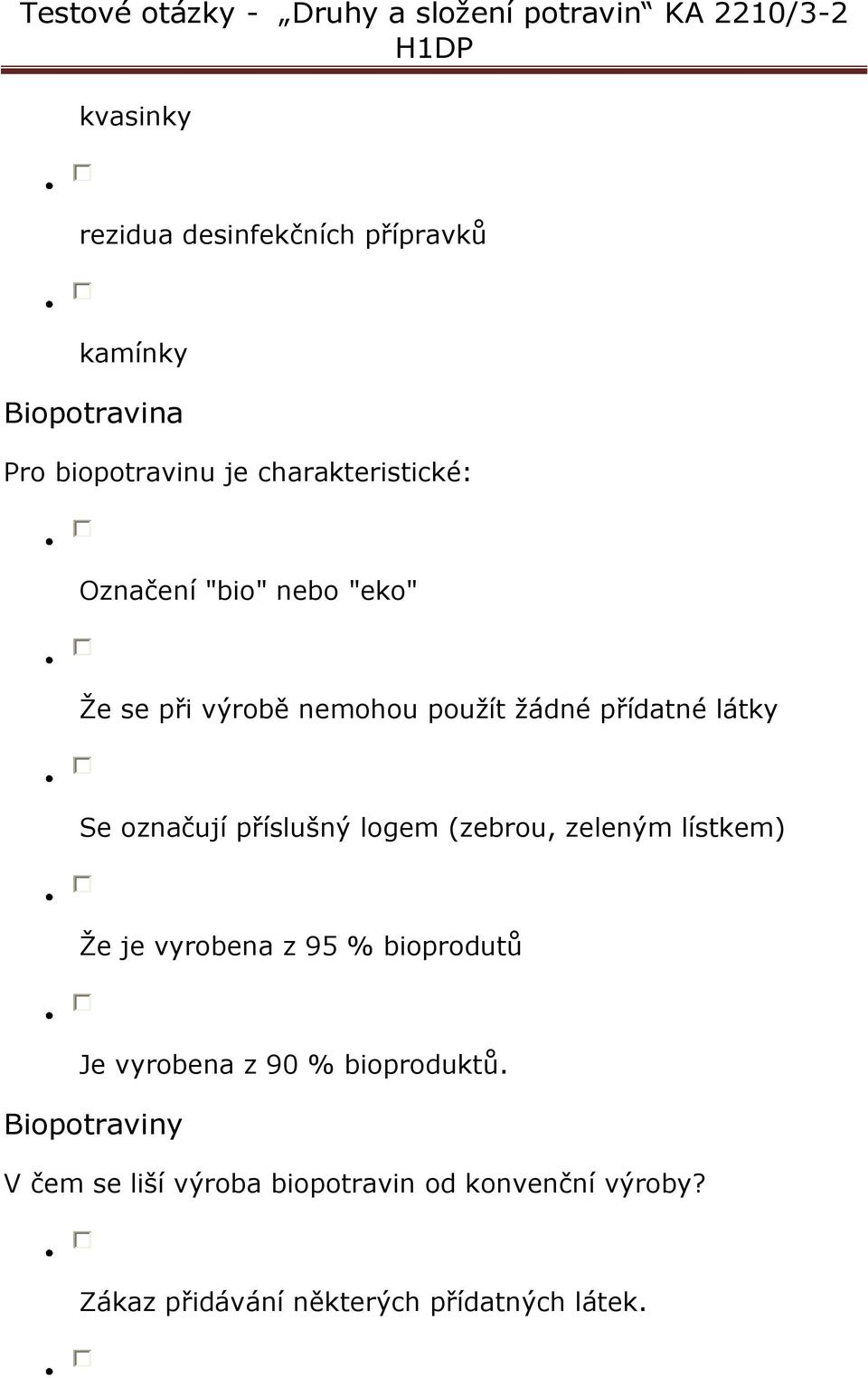 logem (zebrou, zeleným lístkem) Že je vyrobena z 95 % bioprodutů Je vyrobena z 90 % bioproduktů.