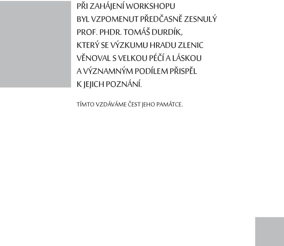 TOMÁŠ DURDÍK, KTERÝ SE VÝZKUMU HRADU ZLENIC VĚNOVAL S