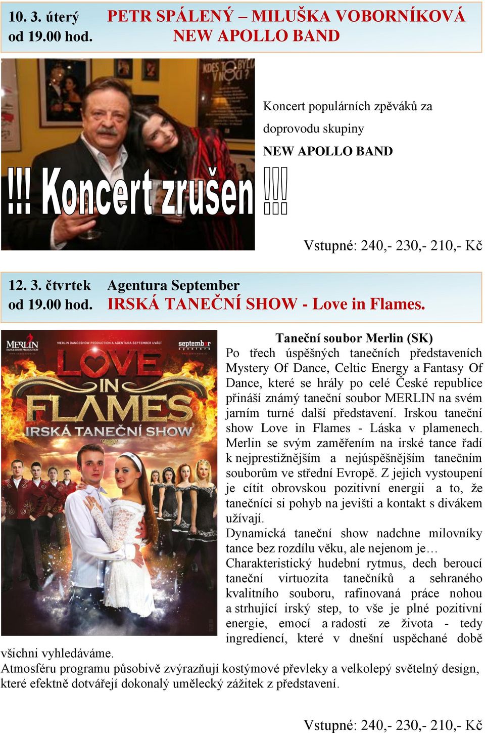 svém jarním turné další představení. Irskou taneční show Love in Flames - Láska v plamenech.