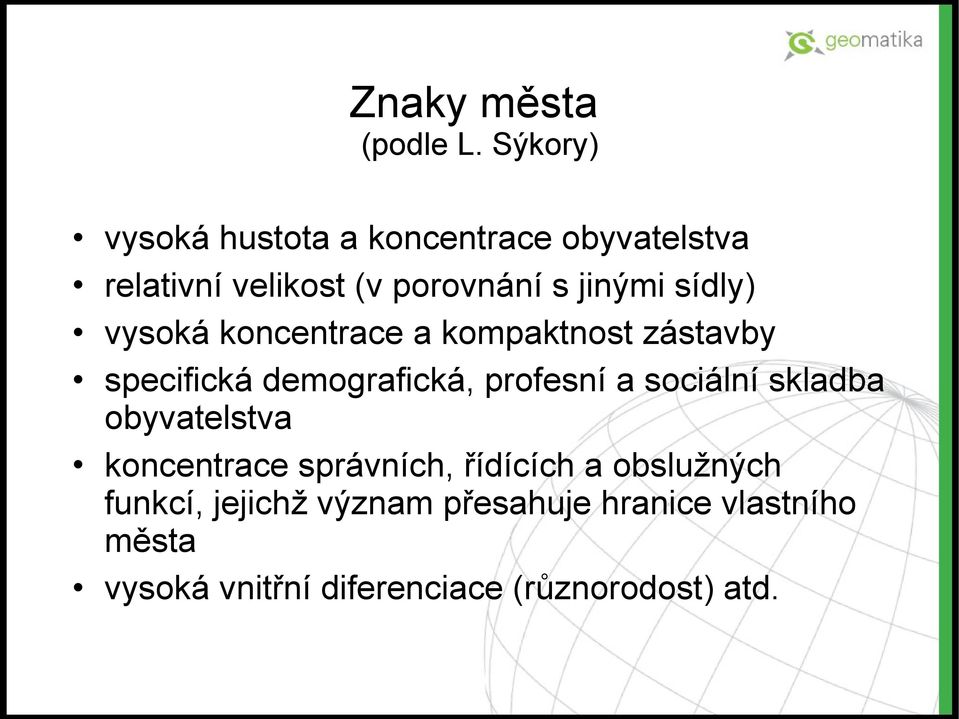 sídly) vysoká koncentrace a kompaktnost zástavby specifická demografická, profesní a sociální