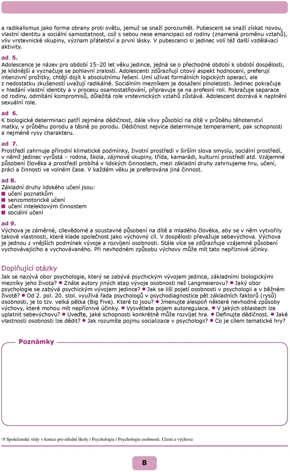 V pubescenci si jedinec volí též další vzdělávací aktivity. ad 5.