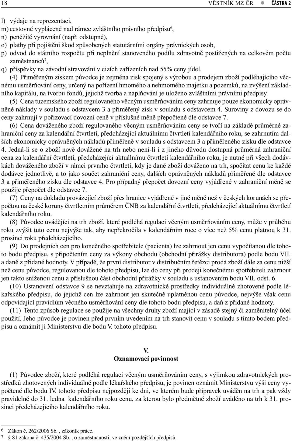 zaměstnanců 7, q) příspěvky na závodní stravování v cizích zařízeních nad 55% ceny jídel.