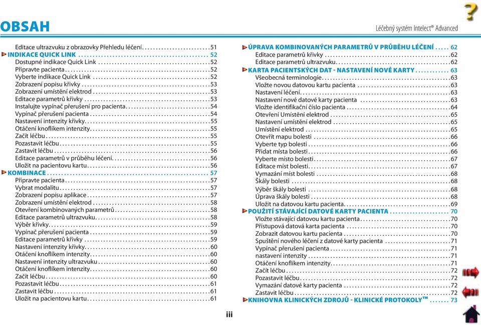 .............................................. 53 Zobrazení umístění elektrod........................................... 53 Editace parametrů křivky.............................................. 53 Instalujte vypínač přerušení pro pacienta.