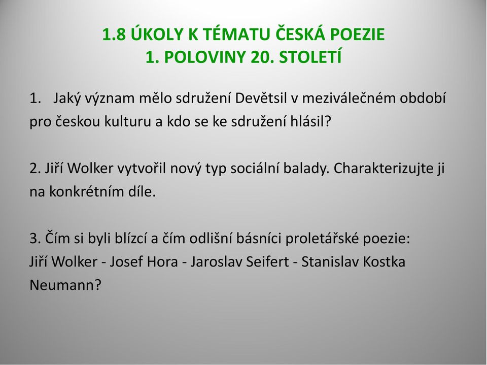 hlásil? 2. Jiří Wolker vytvořil nový typ sociální balady. Charakterizujte ji na konkrétním díle.