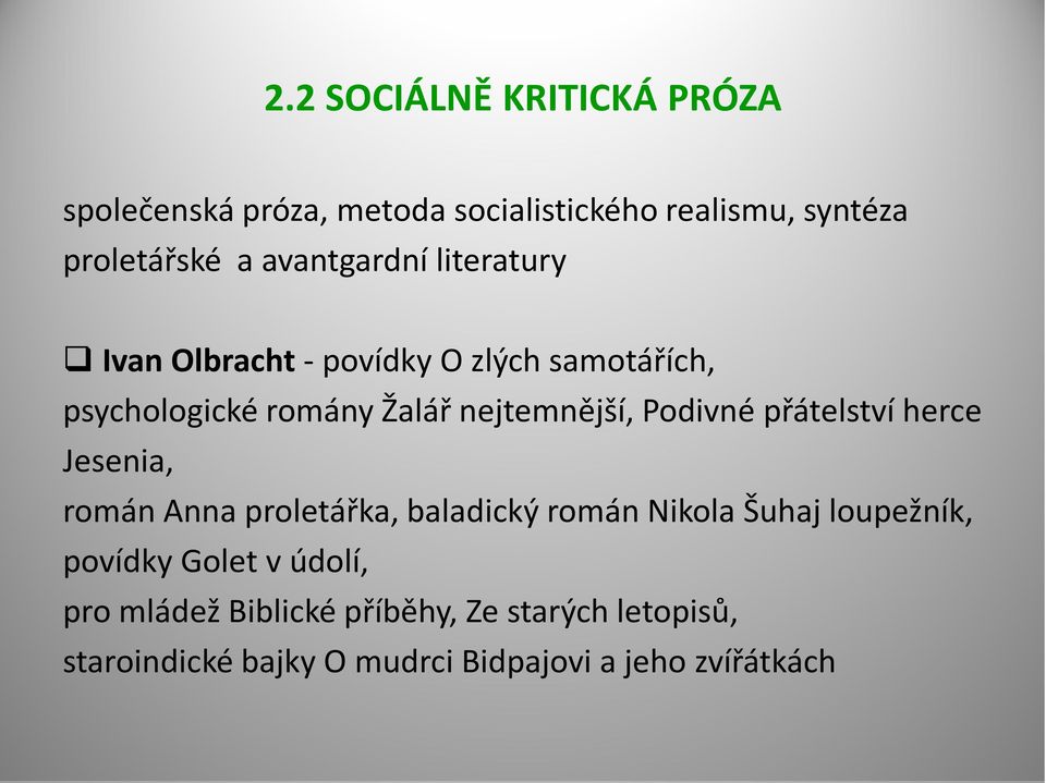 Podivné přátelství herce Jesenia, román Anna proletářka, baladický román Nikola Šuhaj loupežník, povídky