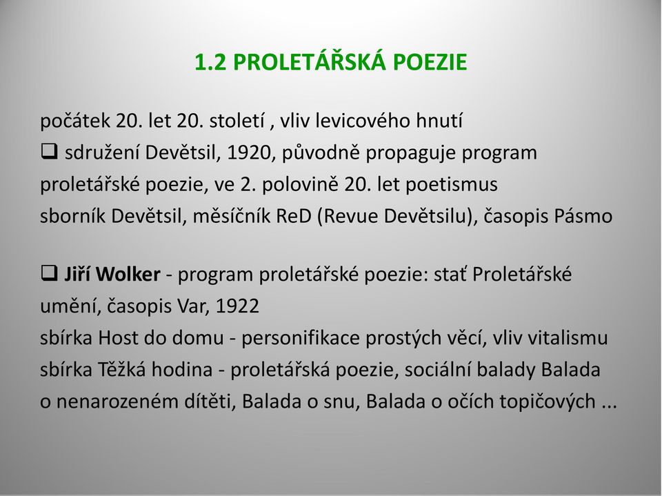 let poetismus sborník Devětsil, měsíčník ReD (Revue Devětsilu), časopis Pásmo Jiří Wolker - program proletářské poezie: stať