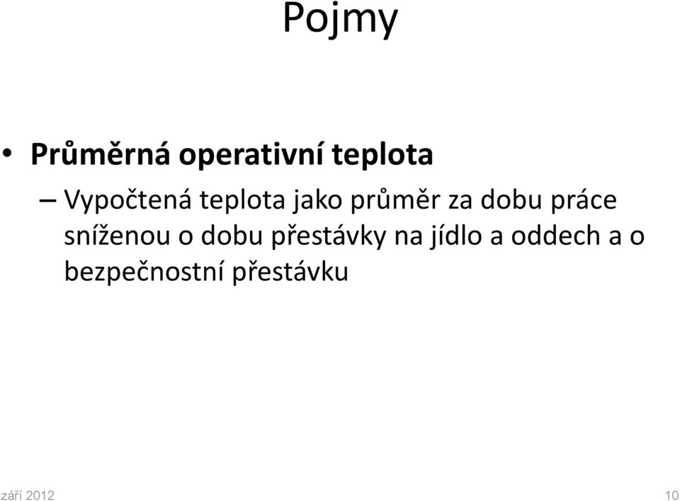 práce sníženou o dobu přestávky na jídlo