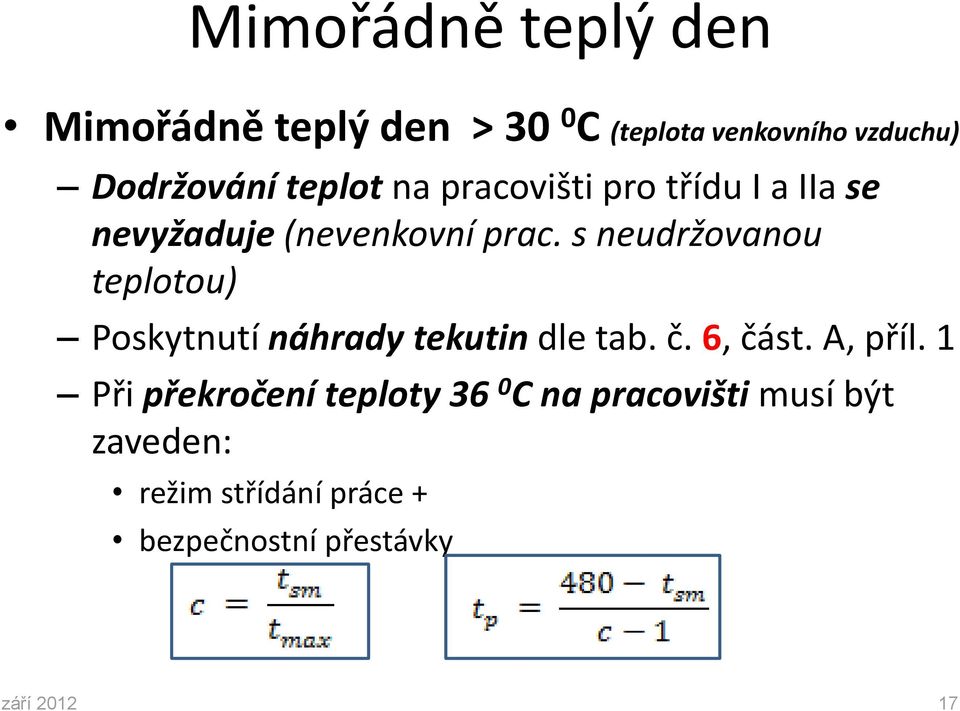 s neudržovanou teplotou) Poskytnutí náhrady tekutin dle tab. č. 6, část. A, příl.