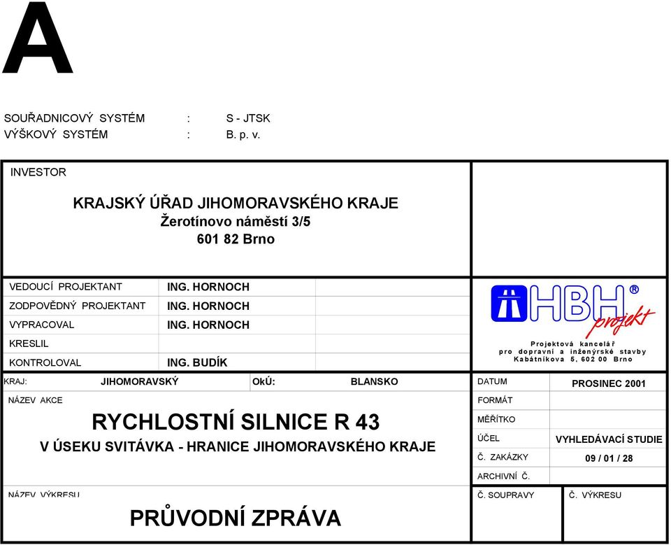 HORNOCH VYPRACOVAL ING. HORNOCH KRESLIL KONTROLOVAL ING.