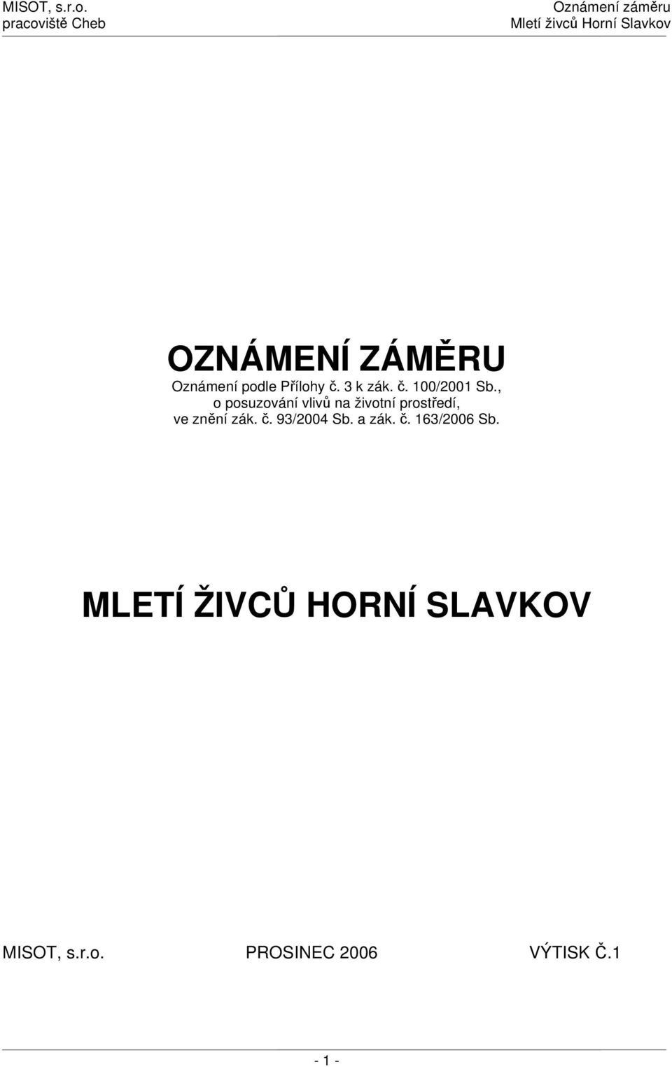 č. 93/2004 Sb. a zák. č. 163/2006 Sb.