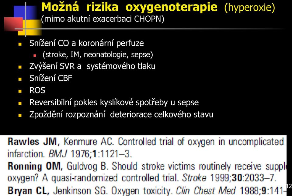 SVR a systémového tlaku Snížení CBF ROS Reversibilní pokles kyslíkové