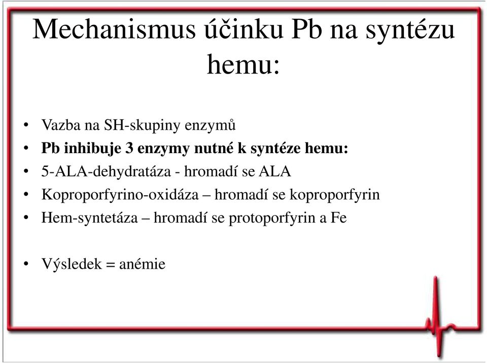 5-ALA-dehydratáza - hromadí se ALA Koproporfyrino-oxidáza