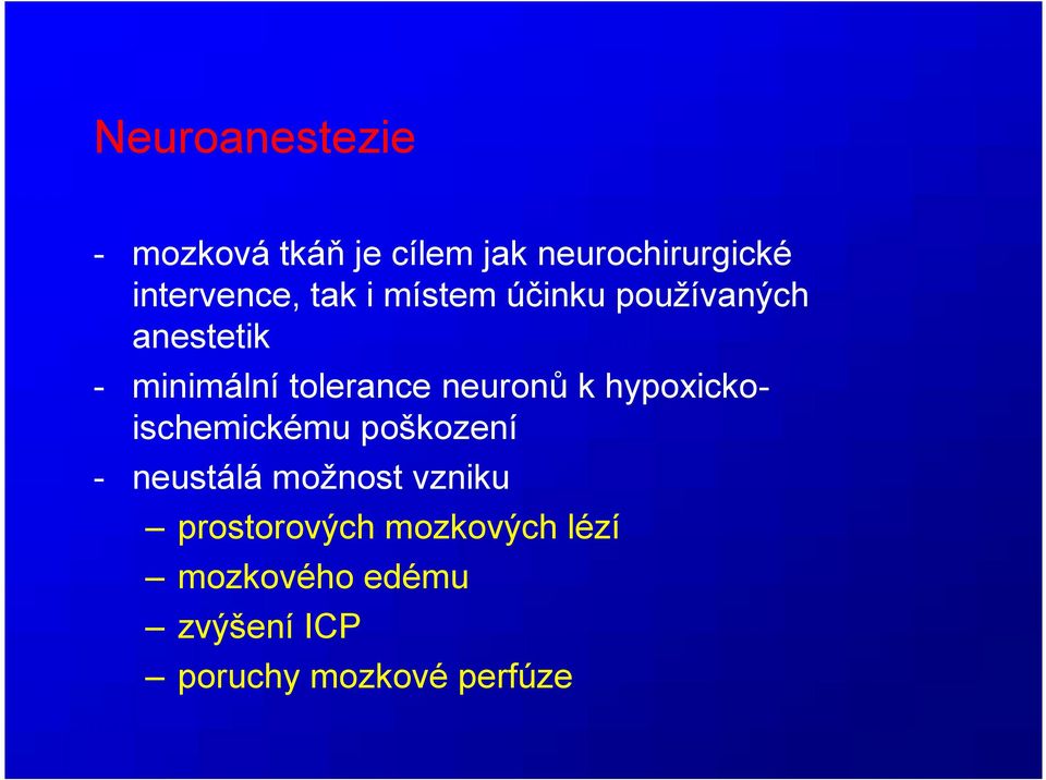 tolerance neuronů k hypoxickoischemickému poškození - neustálá možnost