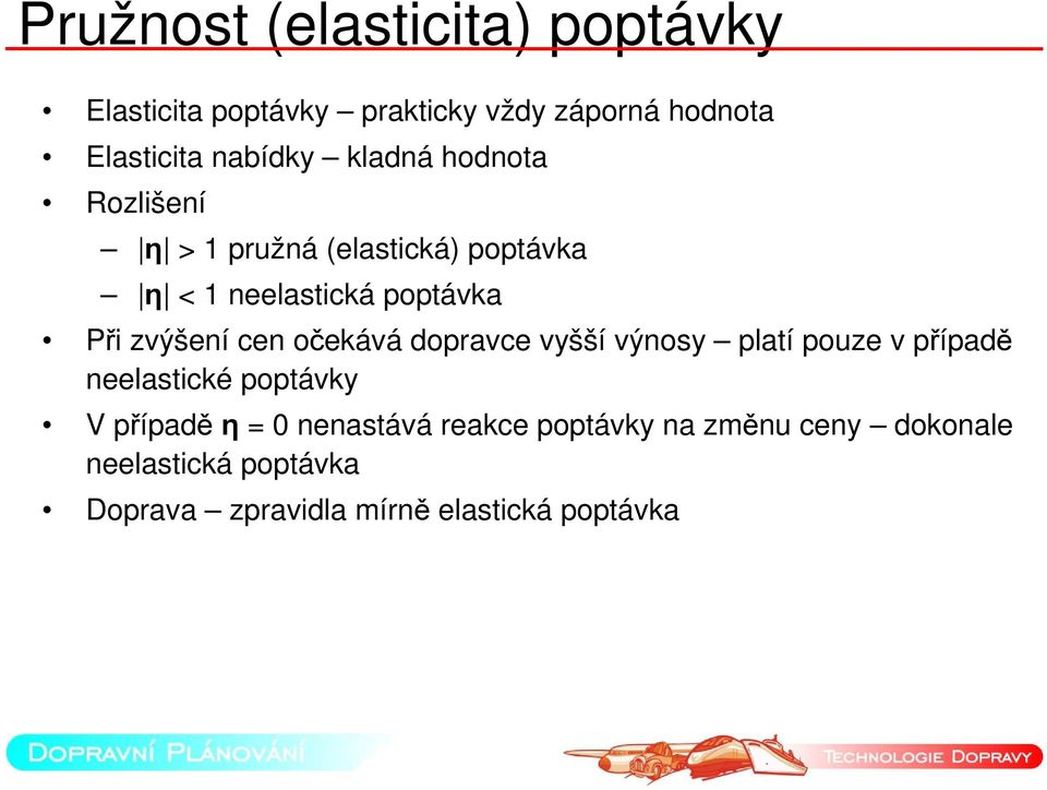 cen očekává dopravce vyšší výnosy platí pouze v případě neelastické poptávky V případěη= 0 nenastává