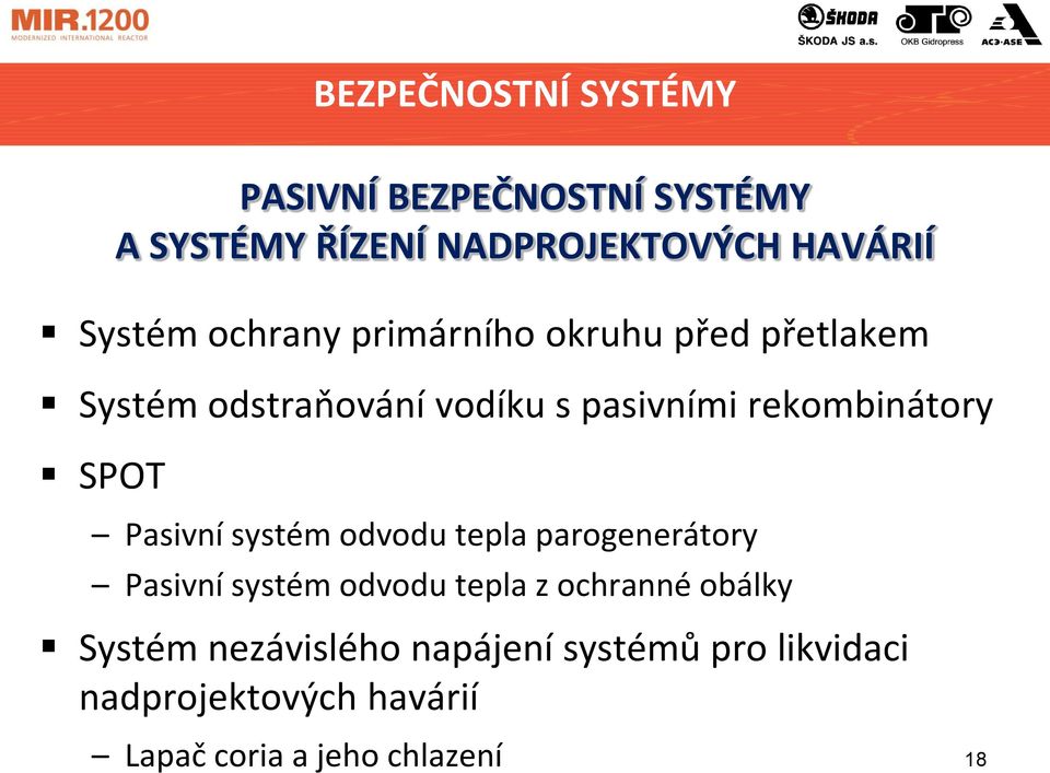 SPOT Pasivní systém odvodu tepla parogenerátory Pasivní systém odvodu tepla z ochranné obálky