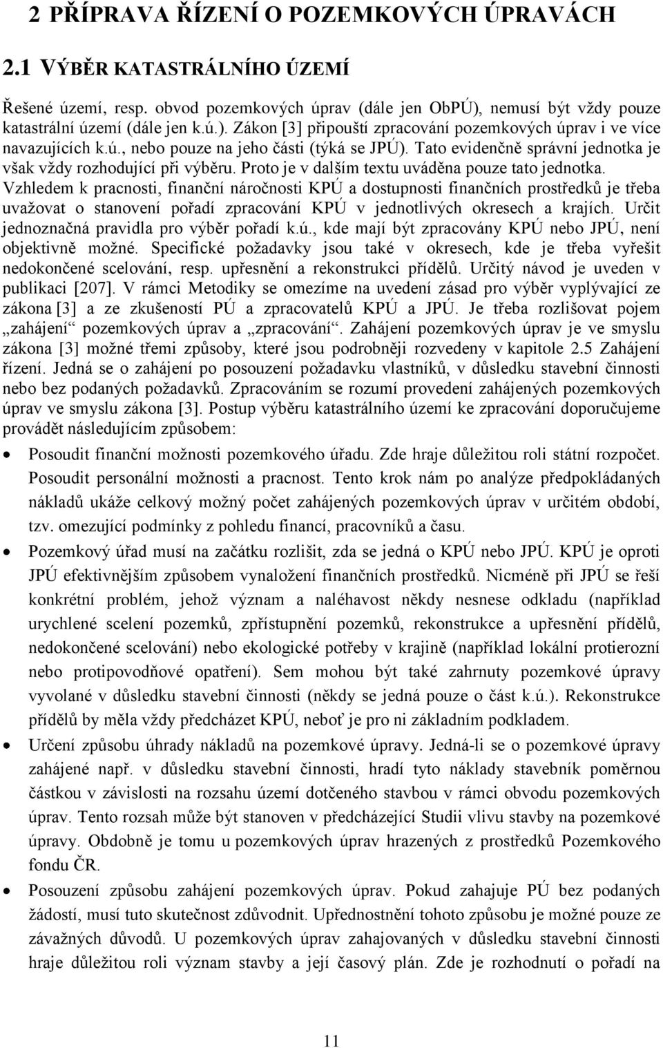 Tato evidenčně správní jednotka je však vţdy rozhodující při výběru. Proto je v dalším textu uváděna pouze tato jednotka.