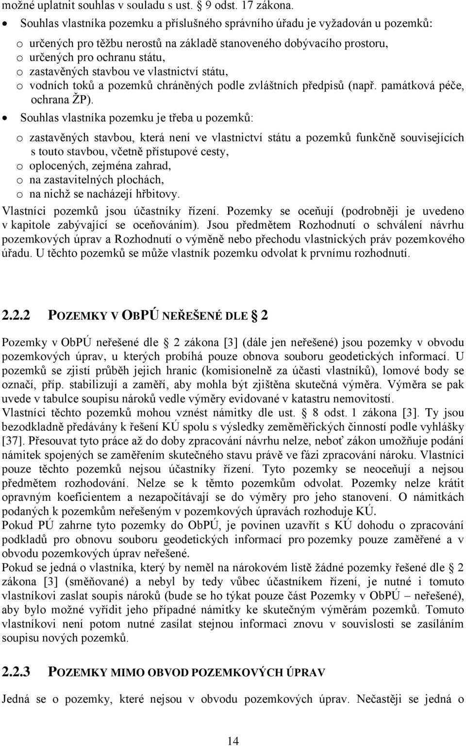 stavbou ve vlastnictví státu, o vodních tokŧ a pozemkŧ chráněných podle zvláštních předpisŧ (např. památková péče, ochrana ŢP).