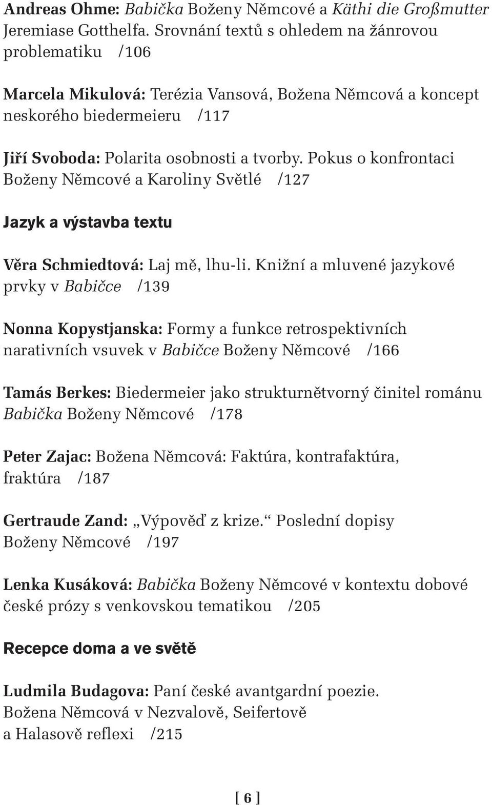 Pokus o konfrontaci Boženy Němcové a Karoliny Světlé /127 Jazyk a výstavba textu Věra Schmiedtová: Laj mě, lhu-li.