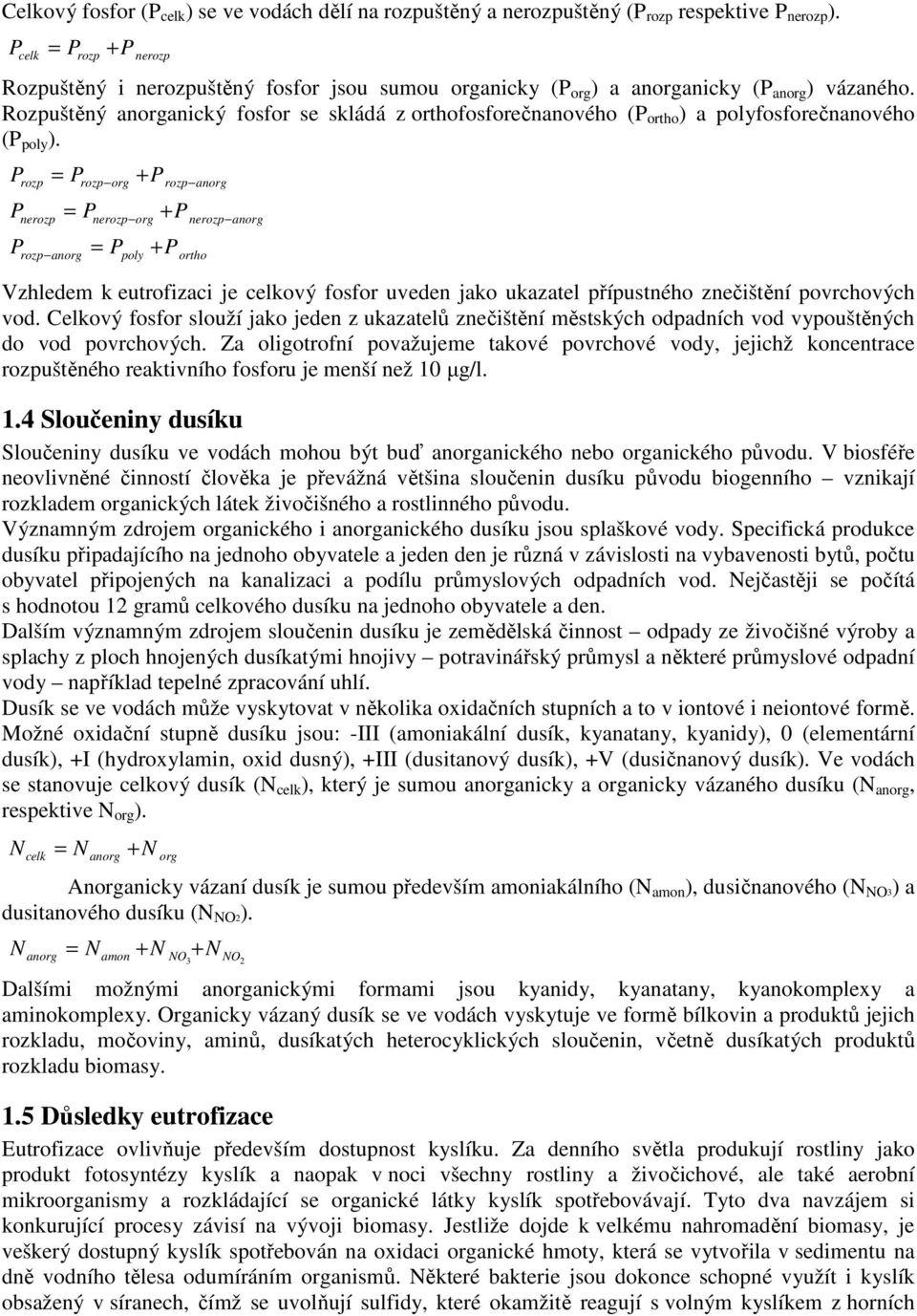 Rozpuštěný anorganický fosfor se skládá z orthofosforečnanového (P ortho ) a polyfosforečnanového (P poly ).