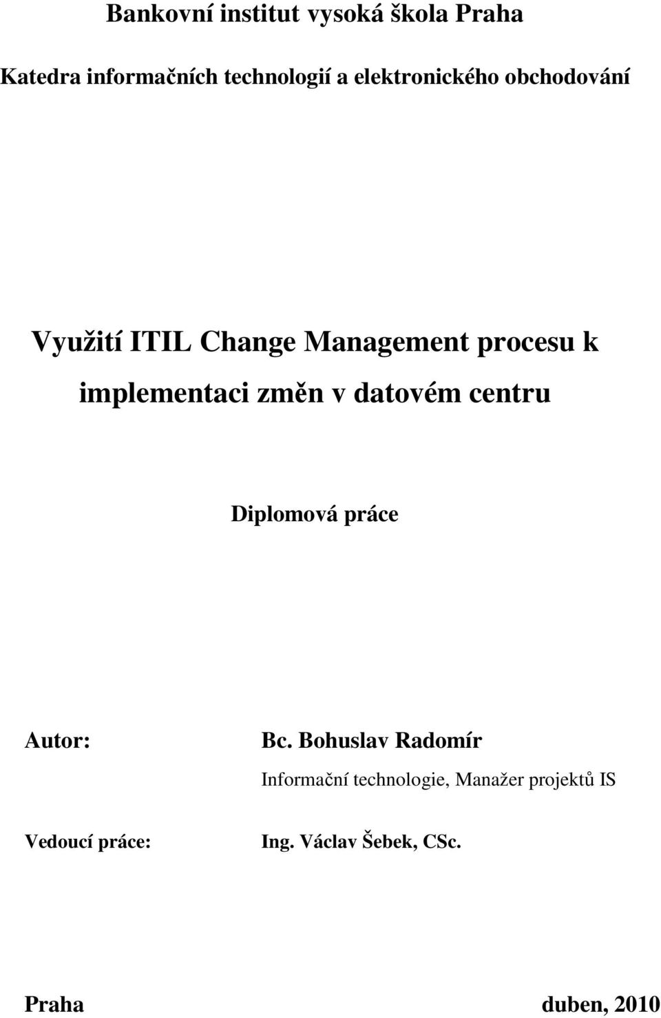 implementaci změn v datovém centru Diplomová práce Autor: Bc.