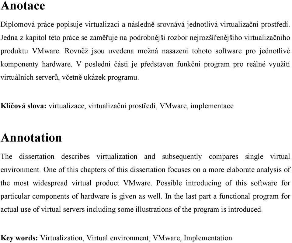 V poslední části je představen funkční program pro reálné využití virtuálních serverů, včetně ukázek programu.