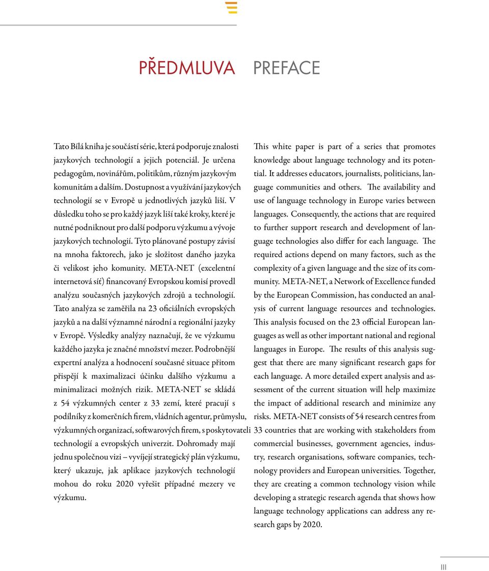 Dostupnost a využívání jazykových guage communities and others. e availability and technologií se v Evropě u jednotlivých jazyků liší.