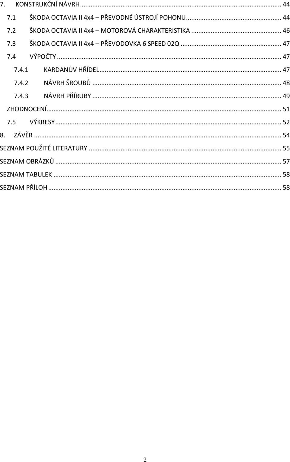 .. 48 7.4.3 NÁVRH PŘÍRUBY... 49 ZHODNOCENÍ... 51 7.5 VÝKRESY... 52 8. ZÁVĚR... 54 SEZNAM POUŽITÉ LITERATURY.