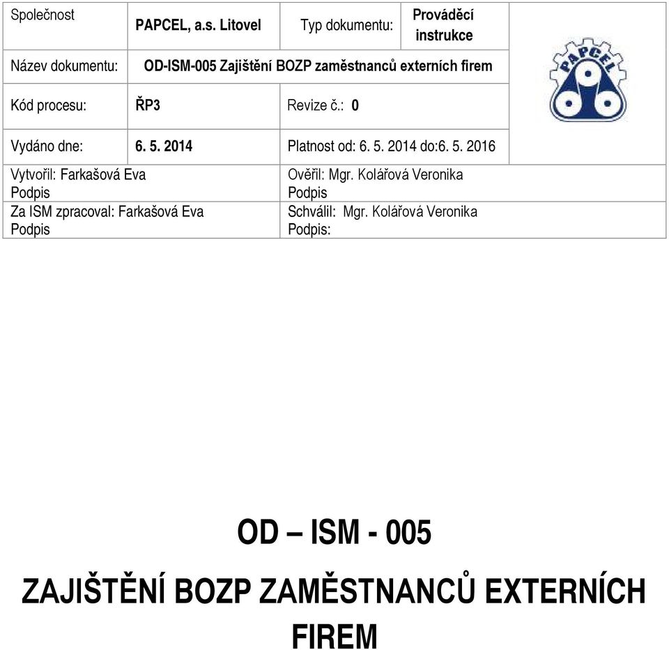 Litovel Typ dokumentu: Prováděcí instrukce Název dokumentu: OD-ISM-005 Zajištění BOZP zaměstnanců externích