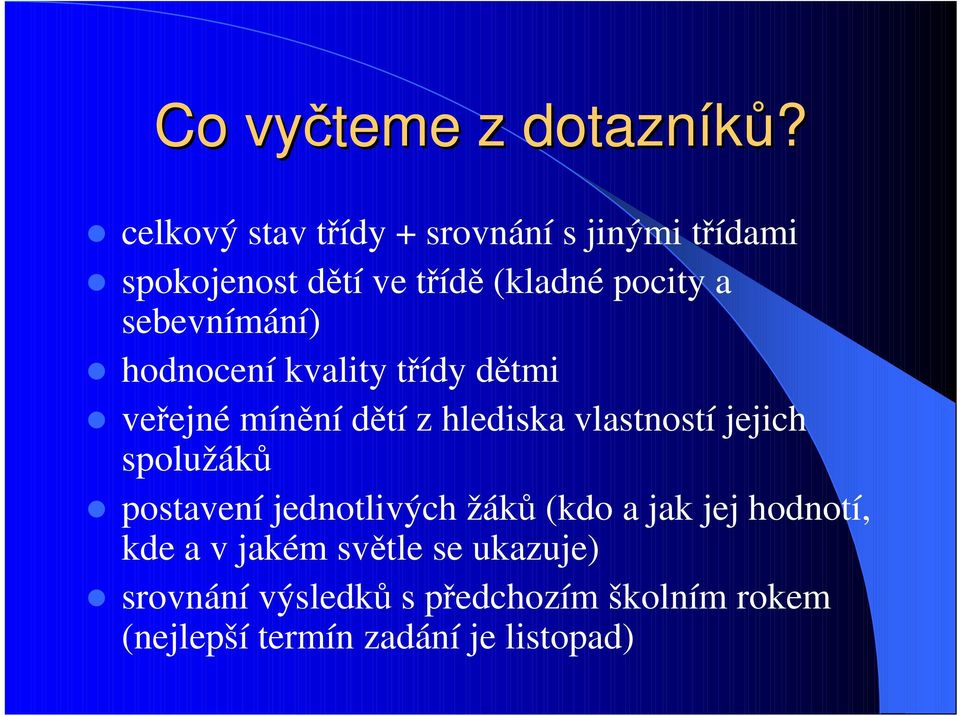 sebevnímání) hodnocení kvality třídy dětmi veřejné mínění dětí z hlediska vlastností jejich