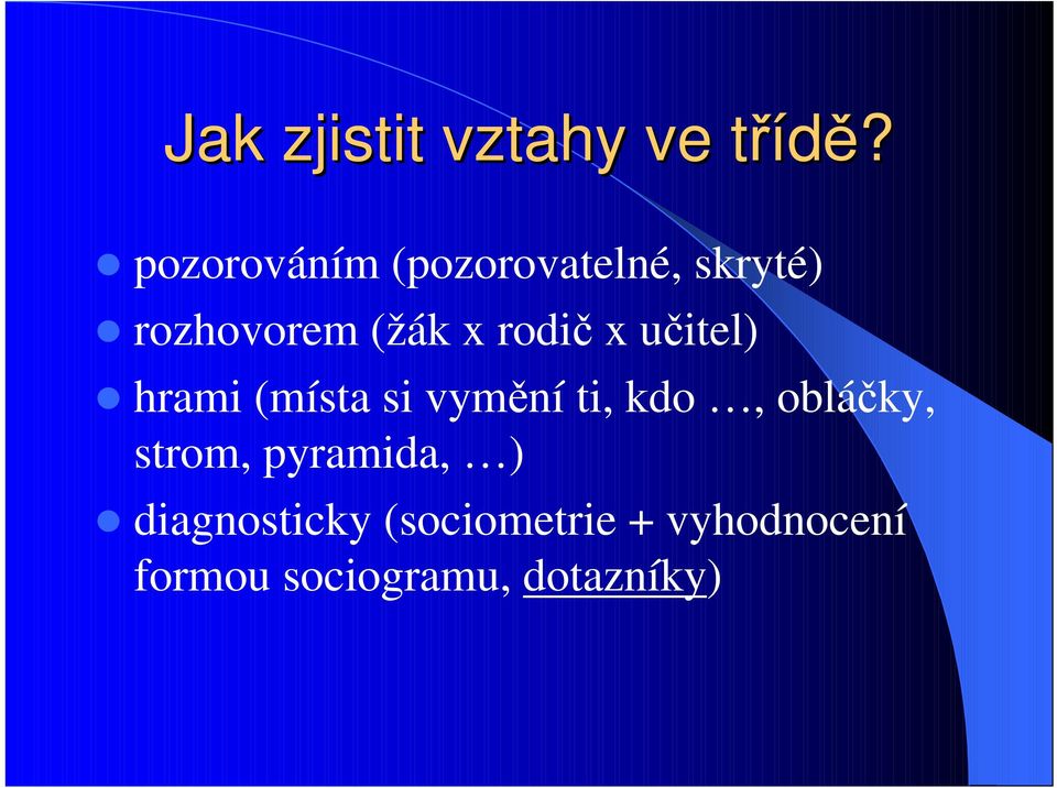 rodič x učitel) hrami (místa si vymění ti, kdo, obláčky,