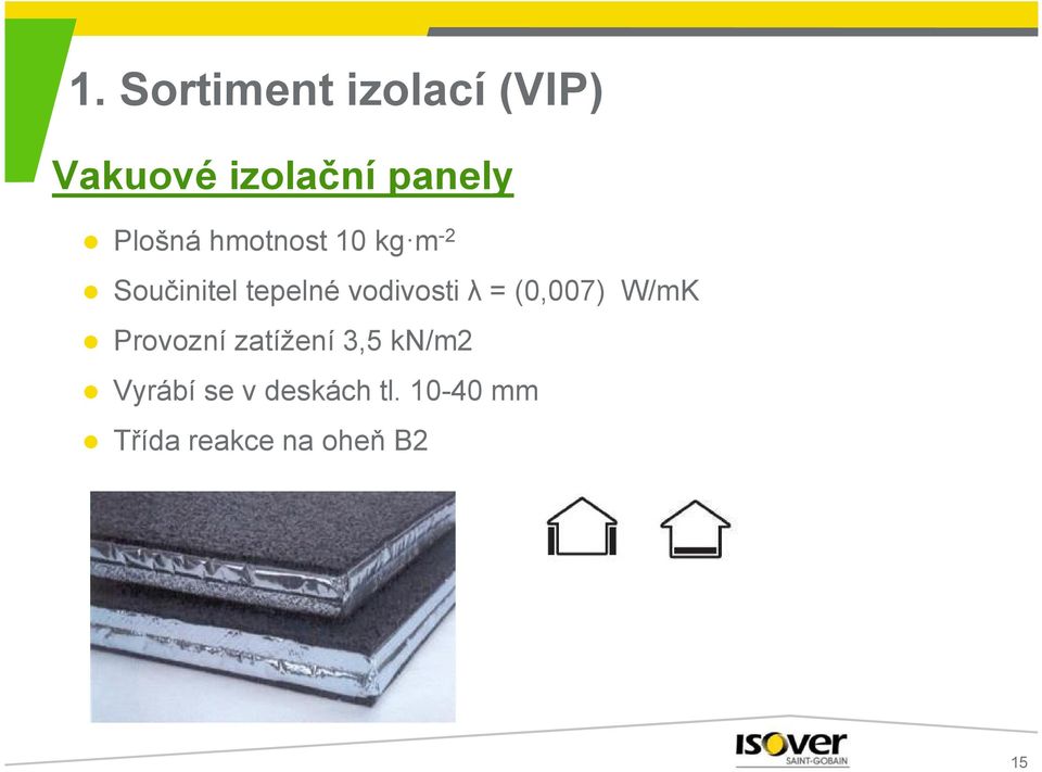 vodivosti λ = (0,007) W/mK Provozní zatížení 3,5