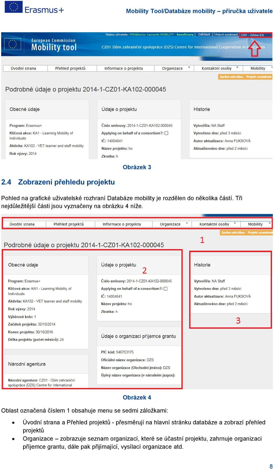 Tři nejdůležitější části jsou vyznačeny na obrázku 4 níže.