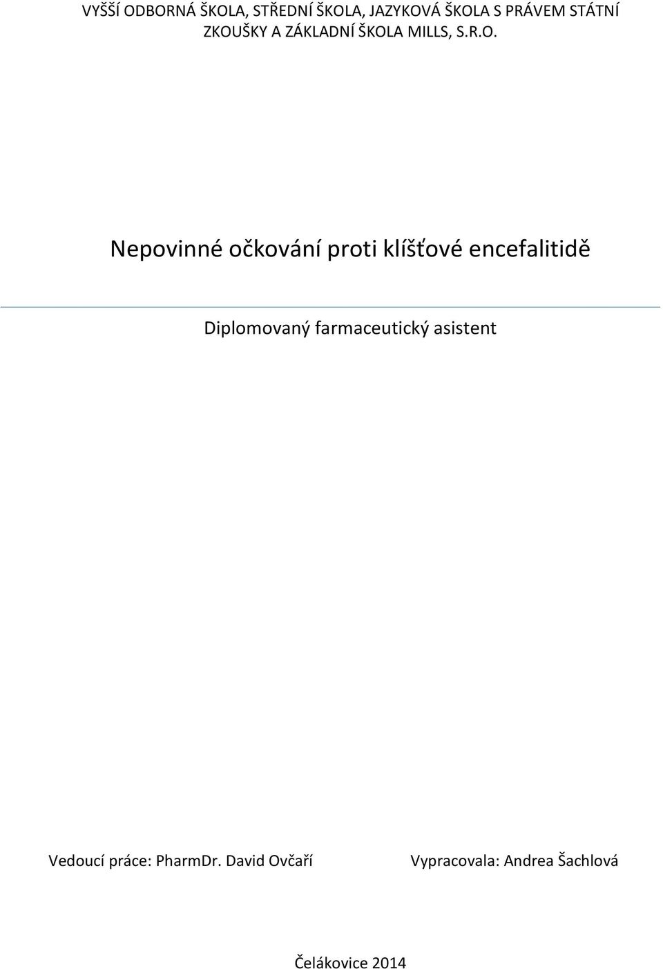 klíšťové encefalitidě Diplomovaný farmaceutický asistent Vedoucí