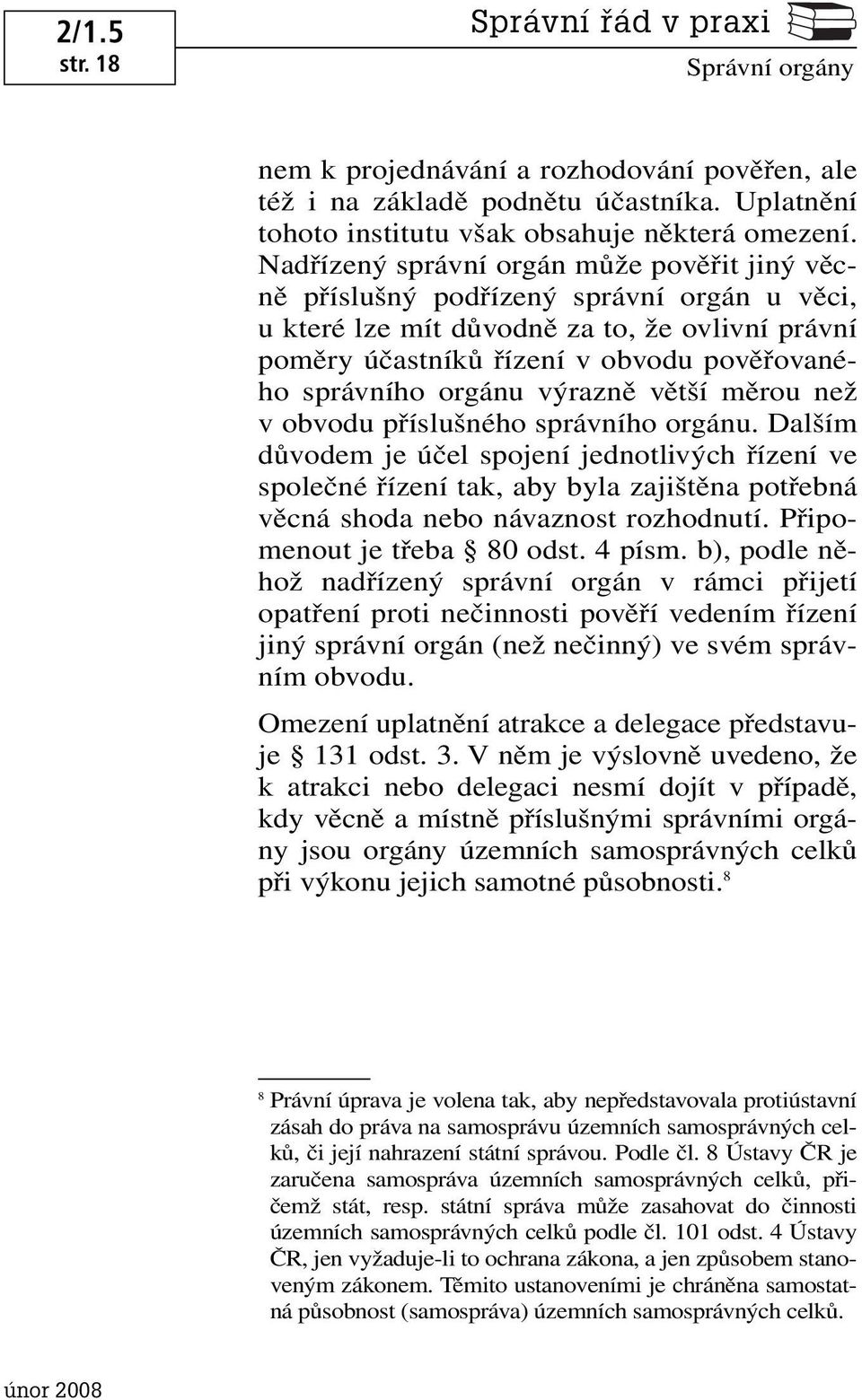 orgánu výrazně větší měrou než v obvodu příslušného správního orgánu.