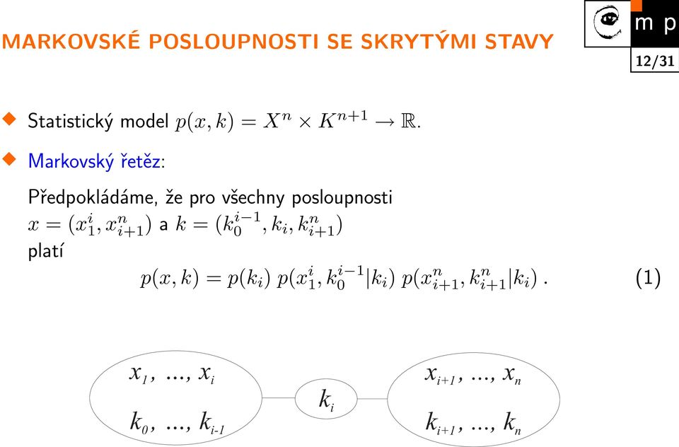 Markovský řetěz: Předpokládáme, že pro všechny posloupnosti x = (x i 1, x n i+1 )