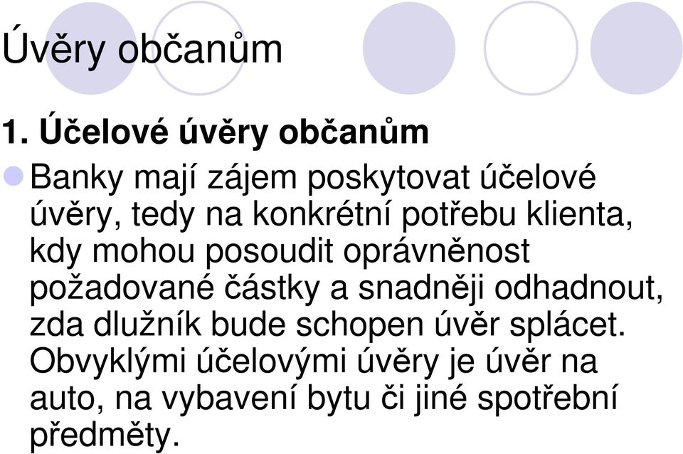konkrétní potřebu klienta, kdy mohou posoudit oprávněnost požadované částky a
