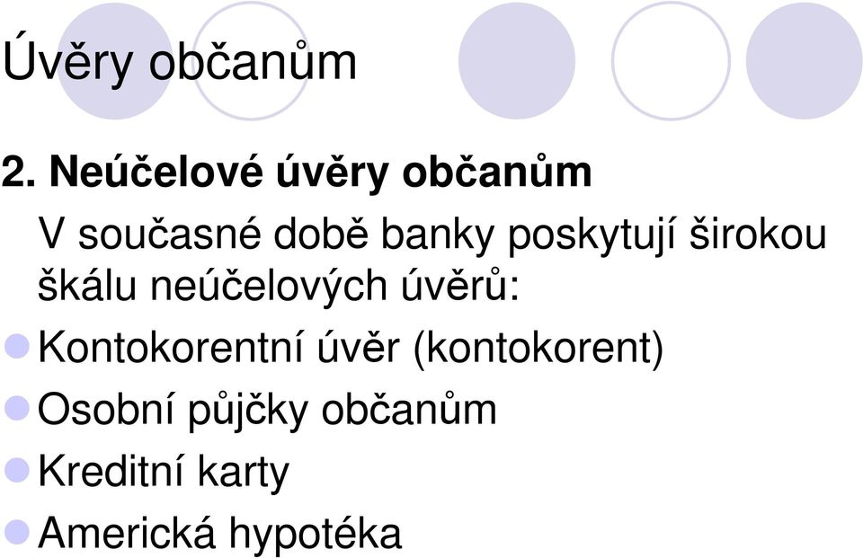 poskytují širokou škálu neúčelových úvěrů: