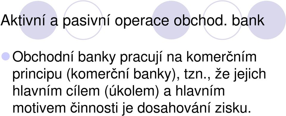 principu (komerční banky), tzn.