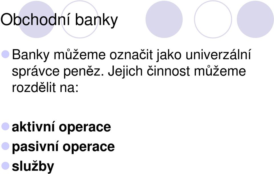 Jejich činnost můžeme rozdělit na: