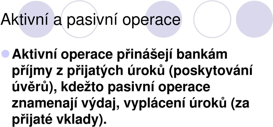 (poskytování úvěrů), kdežto pasivní operace