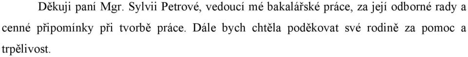 za její odborné rady a cenné připomínky při