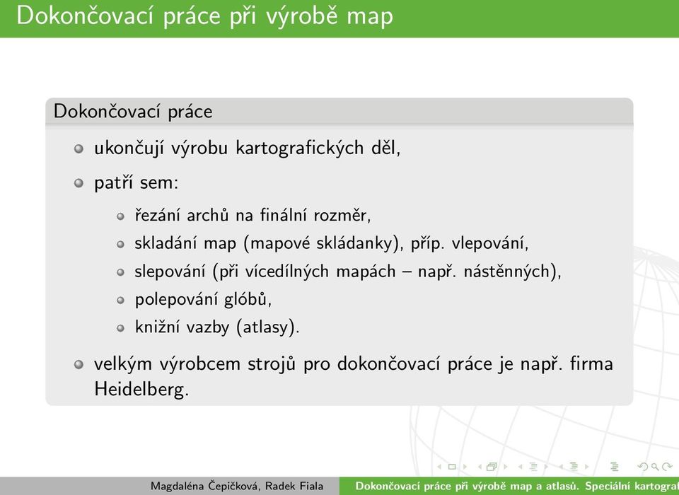 vlepování, slepování (při vícedílných mapách např.