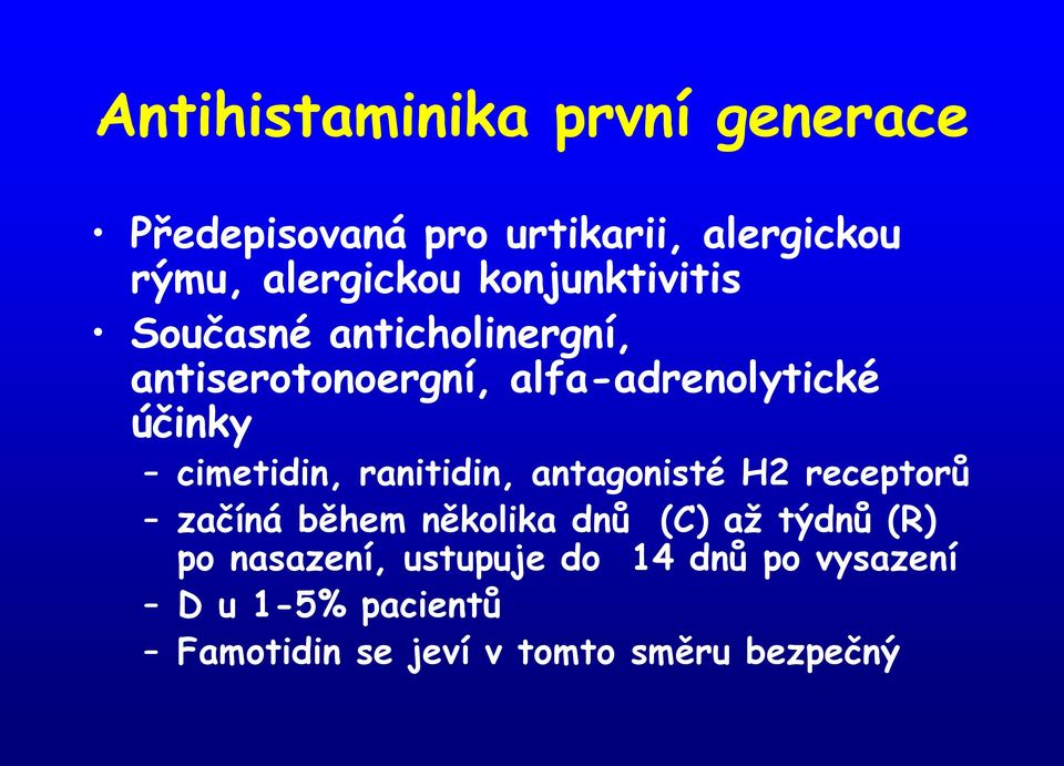 cimetidin, ranitidin, antagonisté H2 receptorů začíná během několika dnů (C) až týdnů (R)