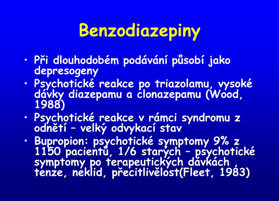 syndromu z odnětí velký odvykací stav Bupropion: psychotické symptomy 9% z 1150 pacientů,