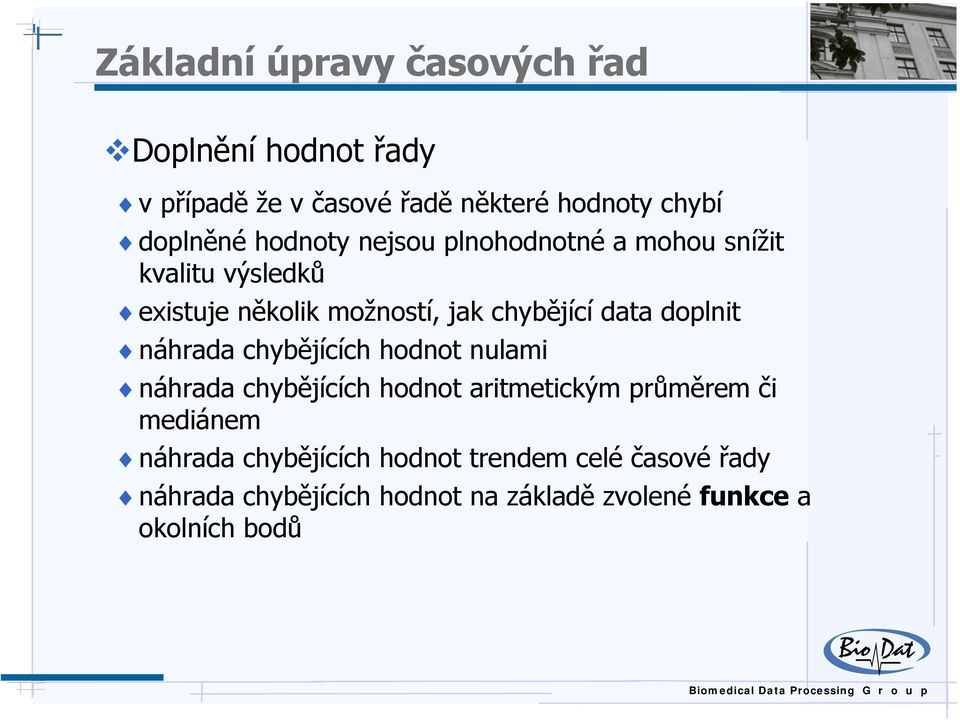 doplni náhrada chybějících hodno nulami náhrada chybějících hodno arimeickým průměrem či mediánem